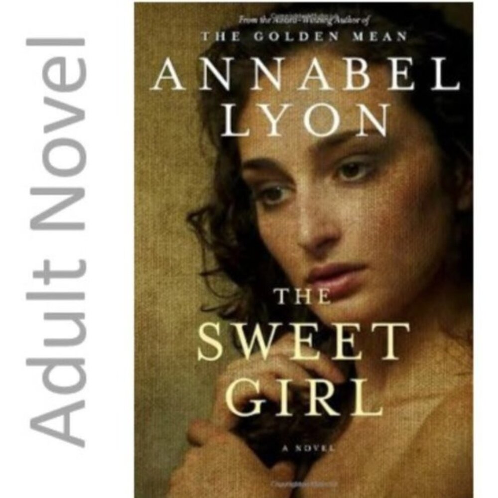 3/$13 The Sweet Girl adult novel book softcover by Annabel Lyon
